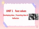 Unit 1 Face values  Developing ideas，Presenting ideas & Reflection课件