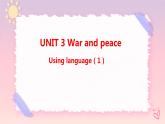 Unit 3 War and peace  Using language (1)課件
