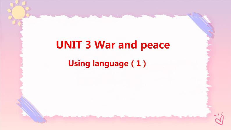 Unit 3 War and peace  Using language (1)课件01