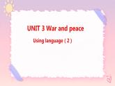 Unit 3 War and peace  Using language (2)課件