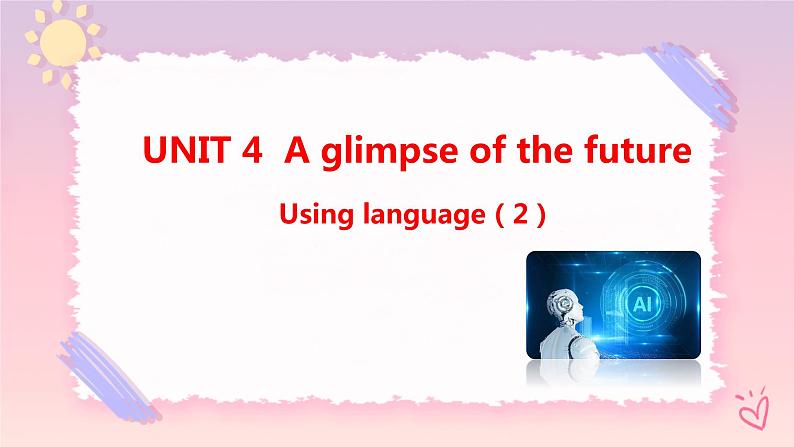 Unit 4 A glimpse of the future  Using language (2)课件第1页