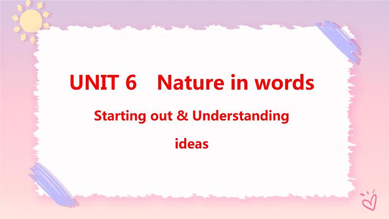 Unit 6 Nature in Words  Starting out & Understanding ideas课件第1页