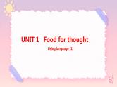 Unit 1 Food for thought  Using language (1)课件