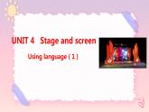 Unit 4 Stage and Screen Using language(1)语言点课件