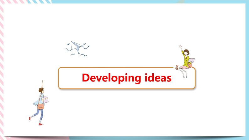 Unit 4 Stage and screen  Developing ideas & Presenting ideas课件02