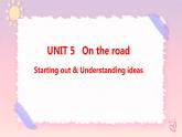 Unit 5 On the road Starting out & Understanding ideas课件