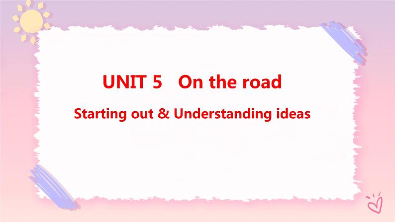 Unit 5 On the road Starting out & Understanding ideas课件01