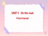 Unit 5 On the road Using language課件