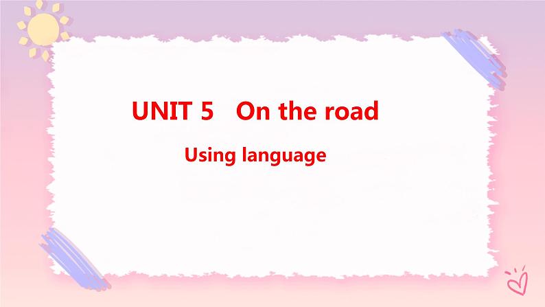 Unit 5 On the road Using language课件01