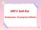 Unit 6 Earth first Developing ideas & Presenting ideas课件