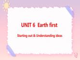 Unit 6 Earth first Starting out & Understanding ideas课件