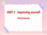 Unit 2 Improving yourself Using language 课件