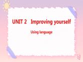 Unit 2 Improving yourself Using language 課件