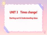 Unit 3 Times change Starting out & Understanding ideas课件