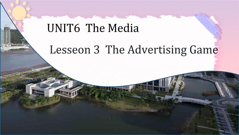 Unit 6 The Media Lesseon 3 The Advertising Game 课件高中英语北师大版选择性必修第二册01