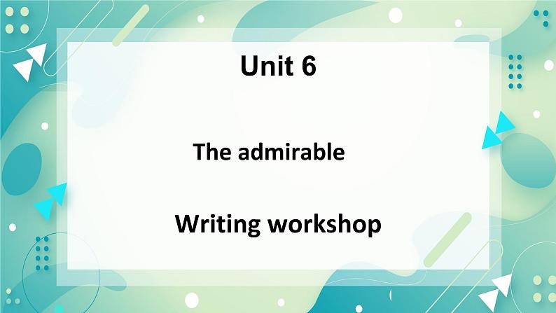 Unit 6 The admirable Writing workshop-课件-高一英语北师大版（2019）必修2第1页