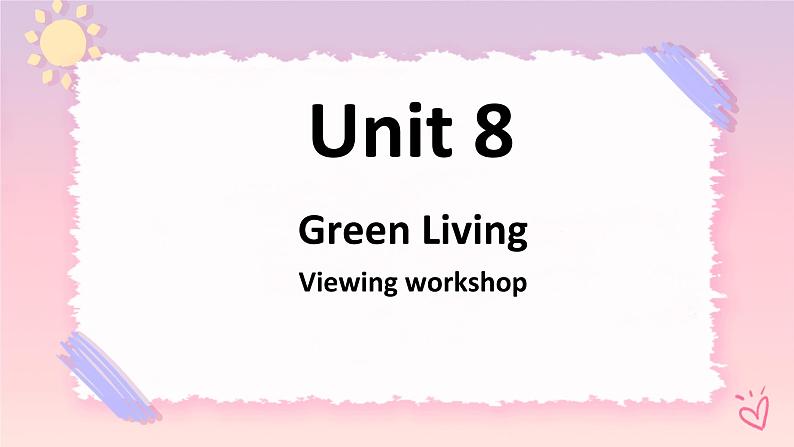 Unit8GreenLivingViewingworkshop课件-高中英语北师大版（2019）必修301