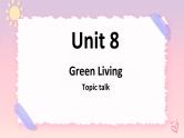Unit8GreenlivingTopictalk课件-北师大版（2019）必修第三册