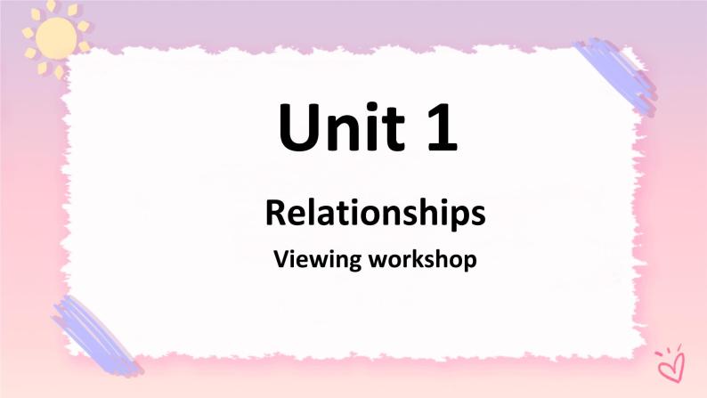 Unit 1 Relationships Viewing workshop 课件-北师大版（2019）选择性必修第一册01