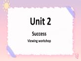 Unit 2 Success Viewing workshop 课件-北师大版（2019）选择性必修1