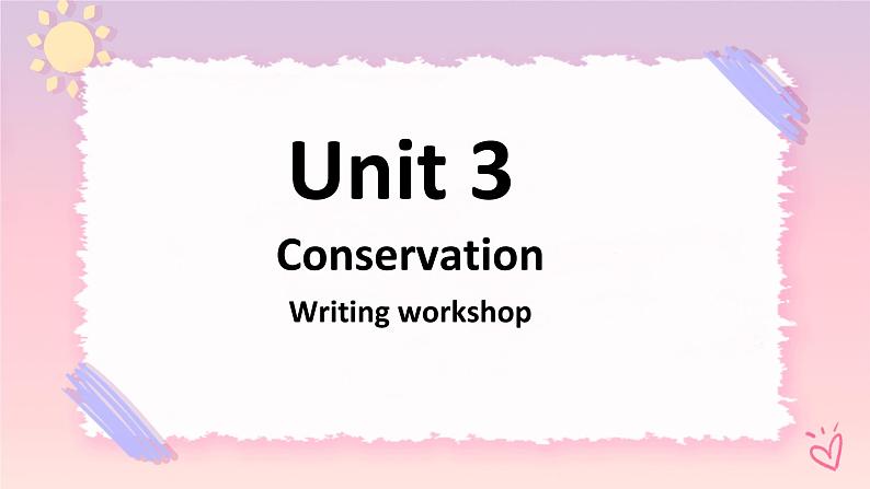 Unit 3 Conservation Writing workshop 课件-北师大版（2019）选择性必修第一册01