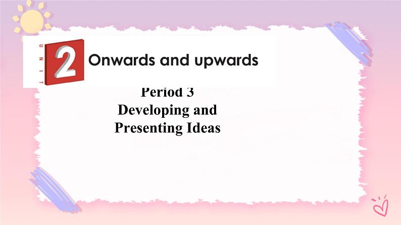 Unit 2 Onwards and Upwards  Developing and Presenting ideas（外研版2019选择性必修第一册）课件PPT01