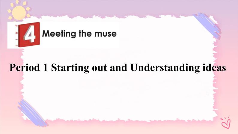 Unit 4 Meeting the Muse Starting out and Understanding Ideas（外研版2019选择性必修第一册）课件PPT01