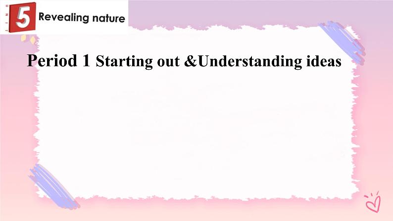 Unit 5 Revealing Nature Starting out and understanding ideas（外研版2019选择性必修第一册）课件PPT01