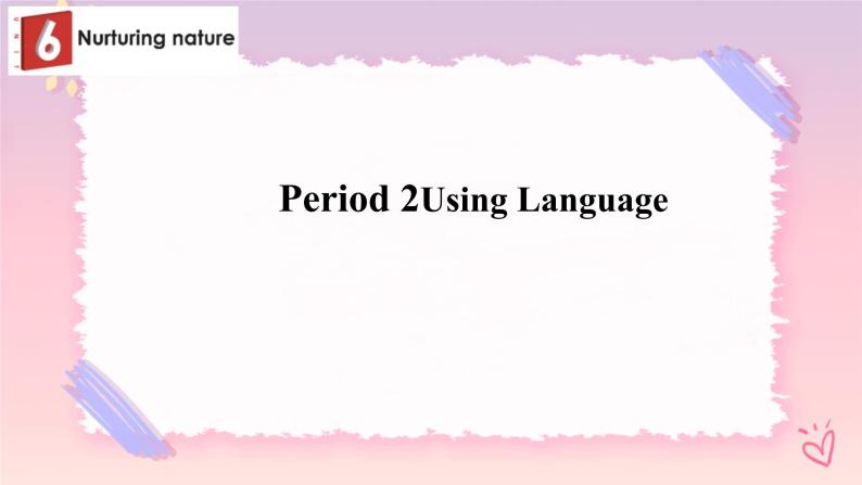 Unit 6 Nurturing Nature Using language高二英语上学期（外研版2019选择性必修第一册）课件PPT01
