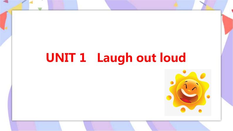 Unit 1 Laugh out loud Starting out & Understanding ideas课件01