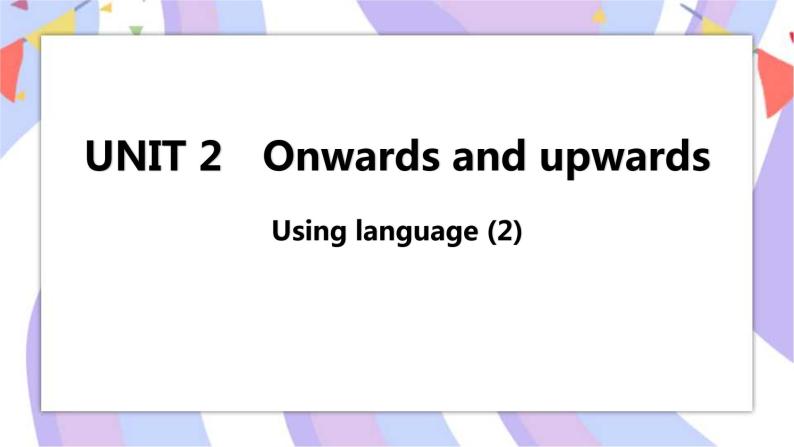 Unit 2 Onwards and upwards Using language(2)课件01