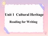 Unit 1 Cultural Heritage Reading for Writing 课件