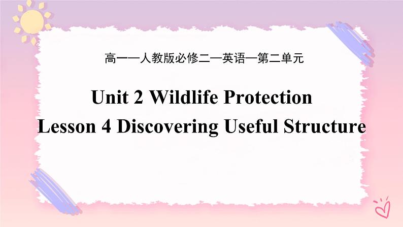 Unit 2 Wildlife Protection Discovering useful structure 课件01