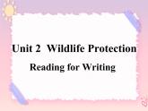 Unit 2 Wildlife Protection Reading for Writing 课件
