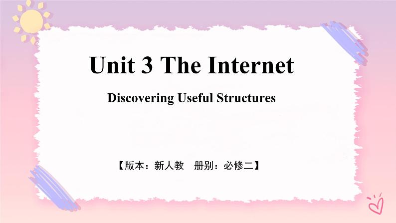 Unit 3 The Internet Discovering Useful Structures 课件01