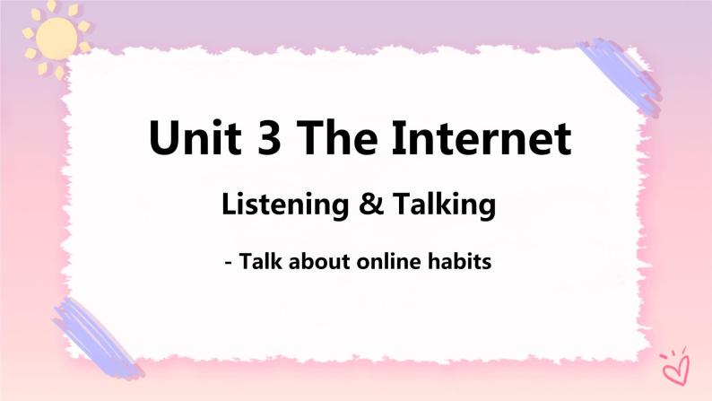 Unit 3 The Internet Listening and Talking 课件01