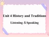 Unit 4 History and Traditions  Listening and Speaking 课件