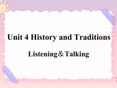 Unit 4 History and Traditions  Listening and Talking 课件