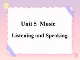 Unit 5 Music  Listening and Speaking 课件