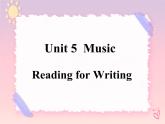 Unit 5 Music  Reading for Writing 課件