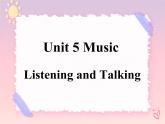 Unit 5 Music Listening and Talking 課件