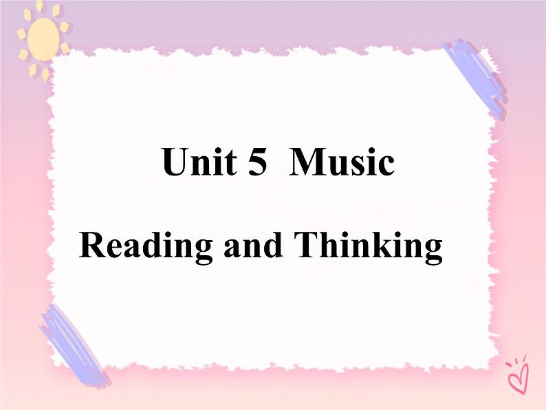 Unit 5 Music Reading and Thinking 课件01