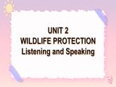 Unit 2 Wildlife Protection Listening and Speaking 2个课件+音频