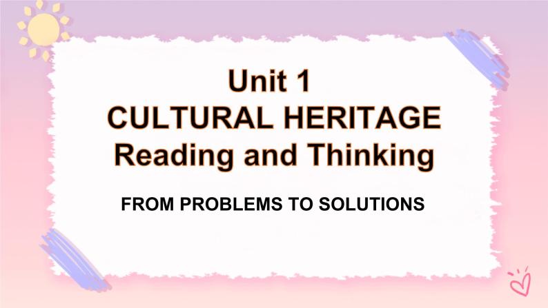 Unit 1 Cultural HeritageReading and Thinking 2个课件01