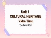 Unit 1 Cultural HeritageVideo Time 课件