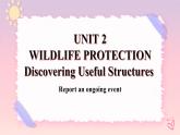 Unit 2 Wildlife Protection Discovering Useful Structures 课件
