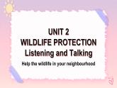 Unit 2 Wildlife Protection Listening and Talking 课件+音频+视频