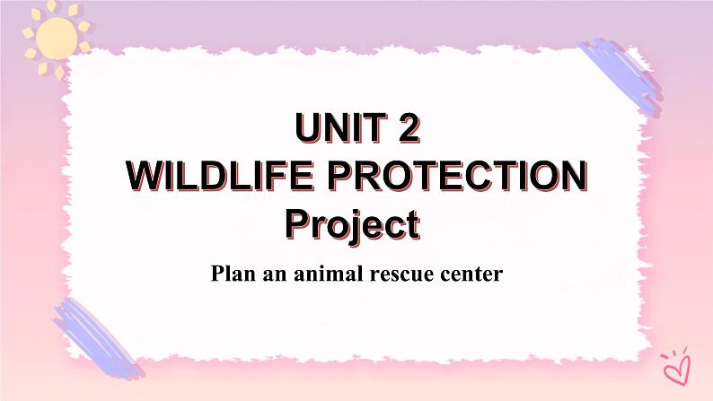 Unit 2 Wildlife Protection Project 课件第1页