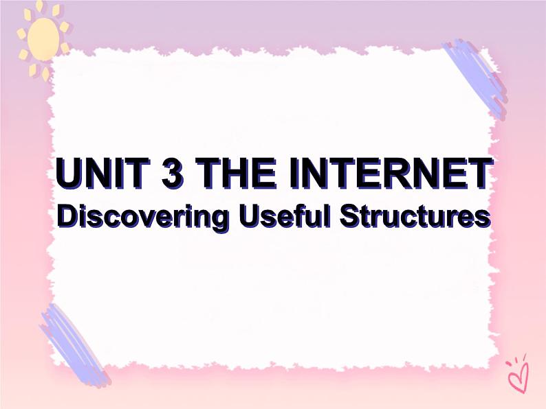 Unit 3 The Internet Discovering Useful Structures 课件第1页