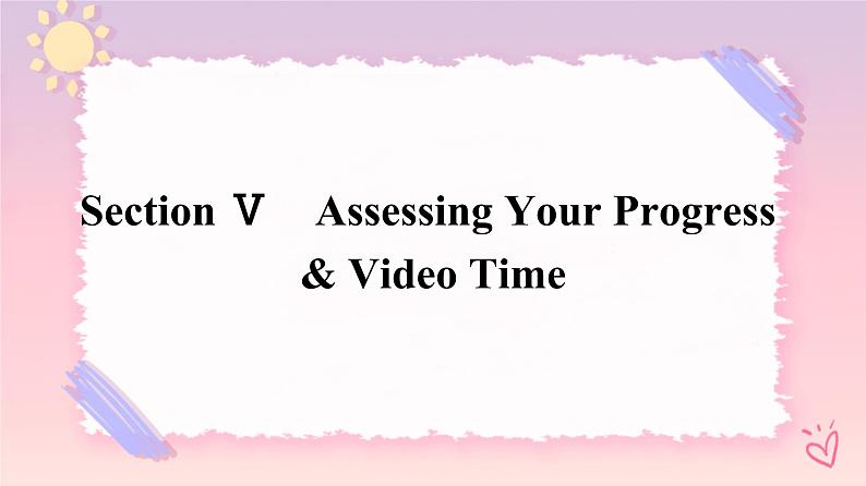 Unit 4 History and traditionds Assessing Your Progress & Video Time 课件01